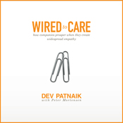 Wired to Care by Dev Patnaik and Peter Mortenson—Book Review